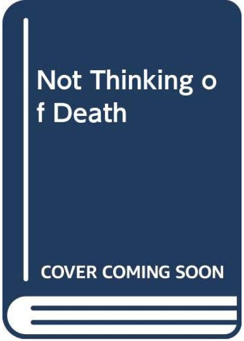 Not Thinking of Death
