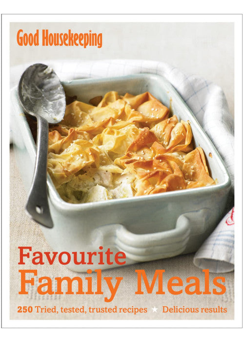 Good Housekeeping Favourite Family Meals: 250 tried, tested, trusted recipes; Delicious Results