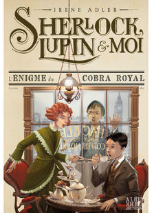 Sherlock, Lupin & moi T7 L'Enigme du cobra royal: Sherlock, Lupin et moi - tome 7