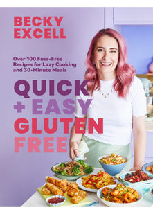 Quick and Easy Gluten Free (The Sunday Times Bestseller) - Over 100 Fuss-Free Recipes for Lazy Cooking and 30-Minute Meals