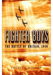 Fighter Boys: The Pilots Behind the Battle of Britain