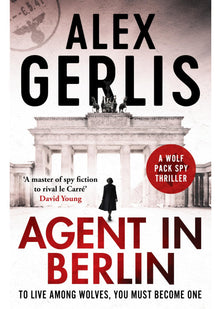 Agent in Berlin: A master of spy fiction to rival le Carré' David Young: 1 (Wolf Pack Spies, 1)