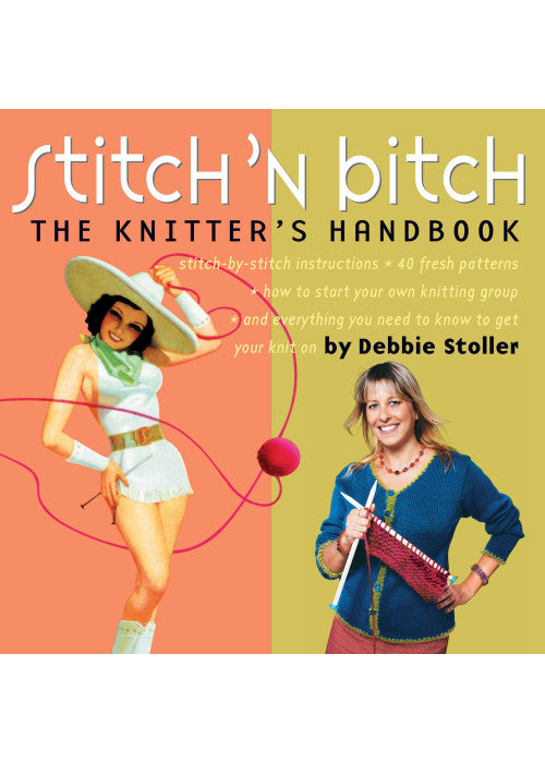 Stitch 'n Bitch: The Knitter's Handbook