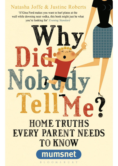 Why Did Nobody Tell Me?: Home Truths Every Parent Needs to Know (Mumsnet)