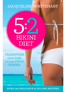 THE 5:2 BIKINI DIET: Over 140 Delicious Recipes That Will Help You Lose Weight, Fast! Includes Weekly Exercise Plan and Calorie Counter