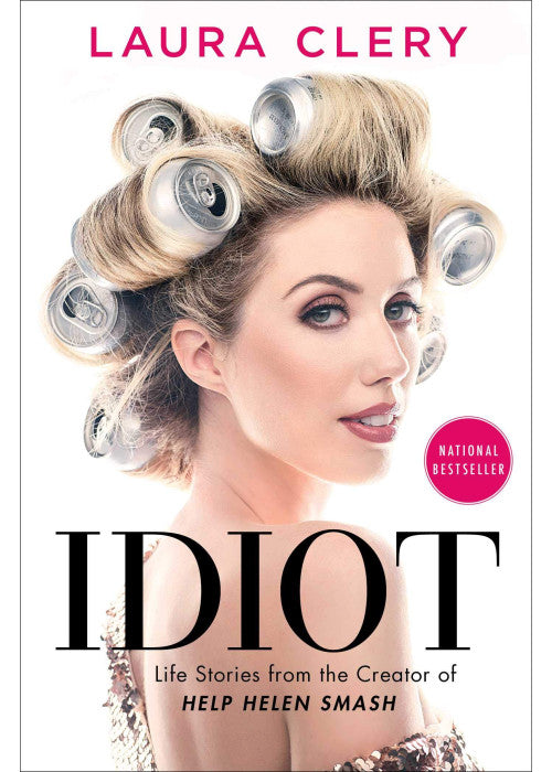 Idiot: Life Stories from the Creator of Help Helen Smash