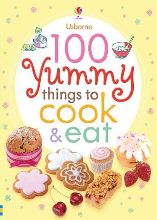 100 Yummy Things to Cook and Eat (Cookery)