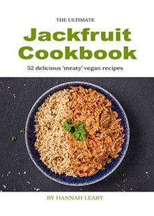 The Ultimate Jackfruit Cookbook: 52 delicious 'meaty' vegan recipes