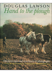 Hand to the Plough: Old Farm Tools and Machinery in Photographs
