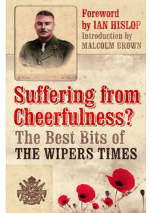 Suffering from Cheerfulness: Poems and Parodies from "The Wipers Times"