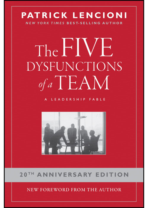 The Five Dysfunctions of a Team: A Leadership Fable