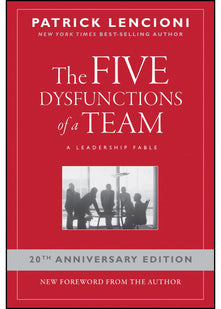 The Five Dysfunctions of a Team: A Leadership Fable