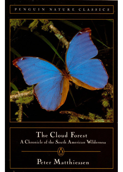 The Cloud Forest: A Chronicle of the South American Wilderness (Classic, Nature, Penguin)