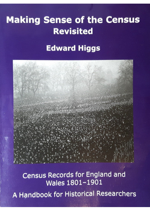 Making Sense of the Census Revisited: Census Records for England and Wales,1801-1901. A Handbook for Historical Researchers (Institute of Historical Research)