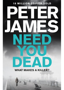 Need You Dead: Peter James (Roy Grace)