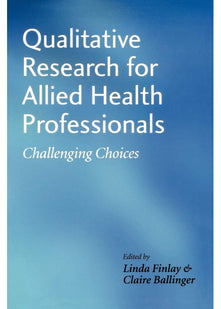 Qualitative Research for Allied Health Professionals: Challenging Choices