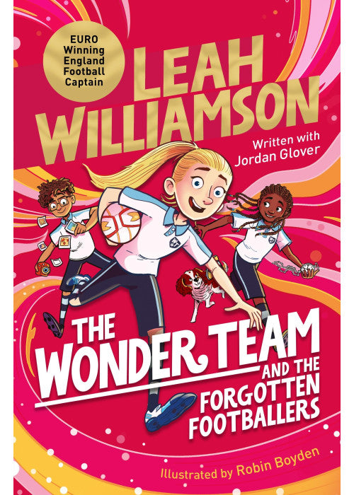 The Wonder Team and the Forgotten Footballers: A Time-Twisting Adventure from the Captain of the Euro-winning Lionesses!