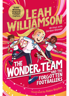 The Wonder Team and the Forgotten Footballers: A Time-Twisting Adventure from the Captain of the Euro-winning Lionesses!
