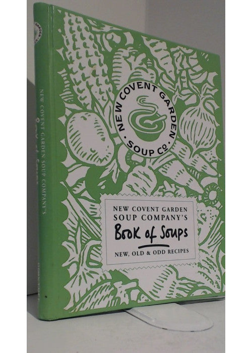 New Covent Garden Soup Company's Book of Soups: New, Old and Odd Recipes