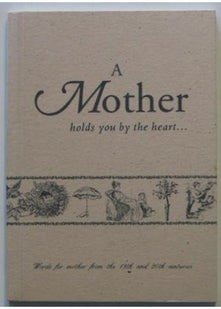 A Mother Holds You by the Heart (The old-fashioned way)