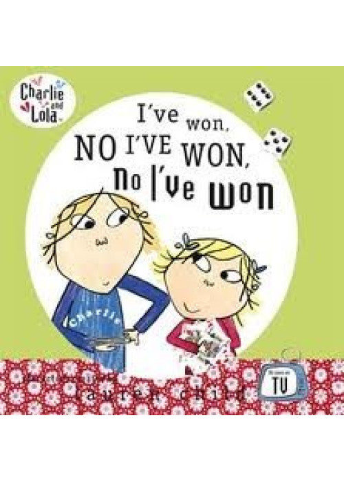 Charlie and Lola: I've won, no I've won, no I've won