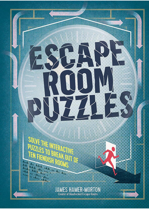 Escape Room Puzzles: Solve the puzzles to break out from ten fiendish rooms (The Escape Room Puzzle Series)
