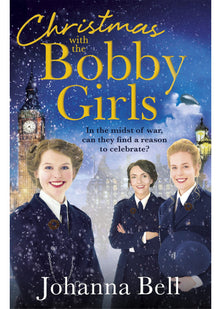 Christmas with the Bobby Girls: Book Three in a gritty, uplifting WW1 series about the first ever female police officers