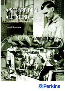A Square Deal All Round...: The History of Perkins Engines: 1933 to 2006 (Landmark Collector's Library)