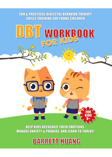 DBT Workbook For Kids: Fun & Practical Dialectal Behavior Therapy Skills Training For Young Children | Help Kids Recognize Their Emotions, Manage ... Learn To Thrive!: 3 (Mental Health Therapy)