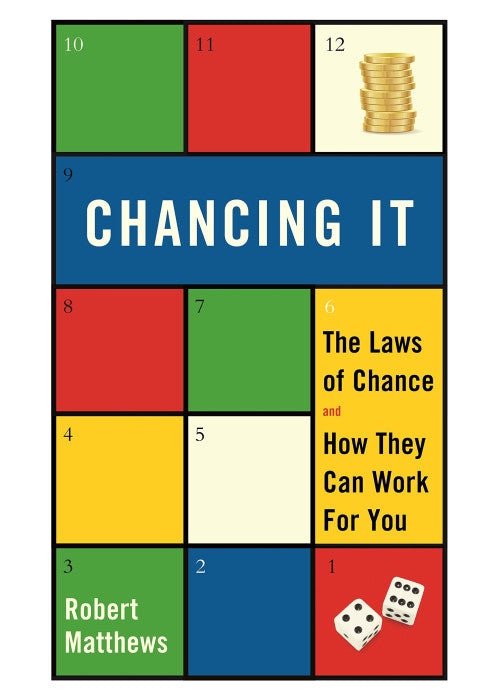 Chancing It: The Laws of Chance and How They Can Work for You