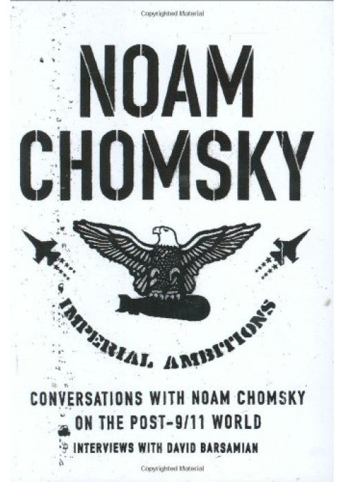 Imperial Ambitions: Conversations with Noam Chomsky on the Post-9/11 World