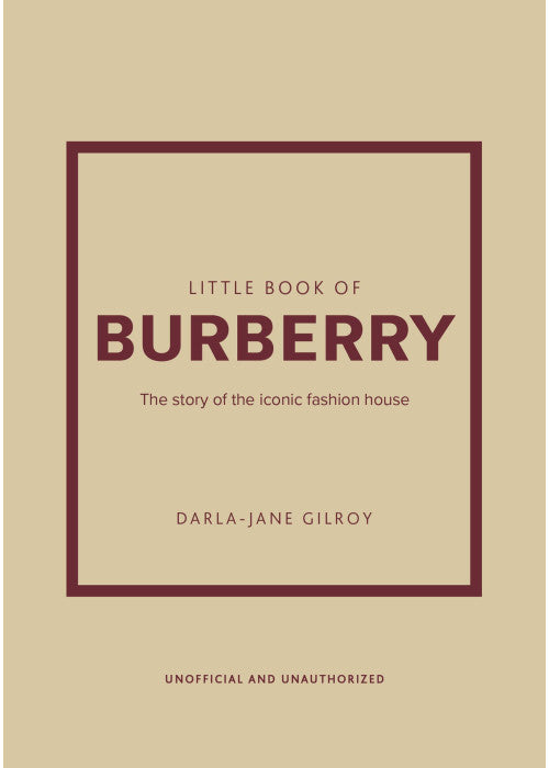 Little Book of Burberry: The Story of the Iconic Fashion House: 16 (Little Books of Fashion)