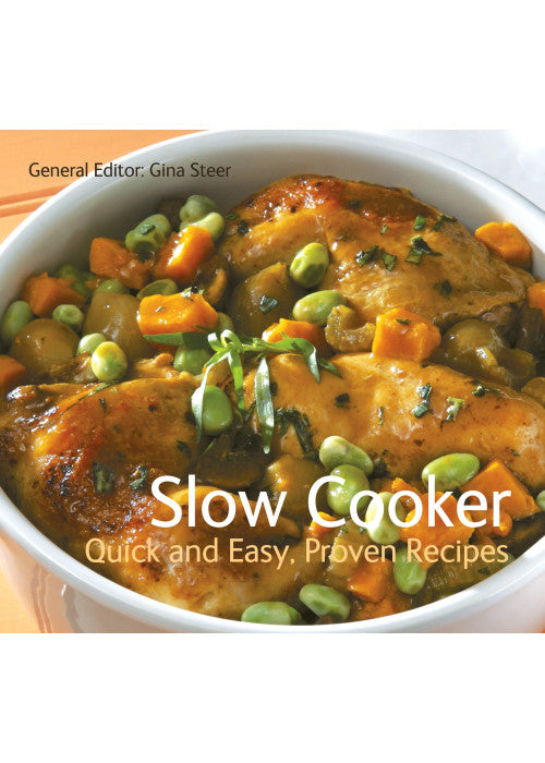 Slow Cooker: Quick & Easy, Proven Recipes (Quick and Easy, Proven Recipes)