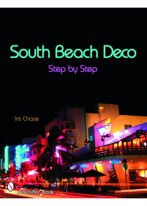 South Beach Deco: Step by Step (Schiffer Books)