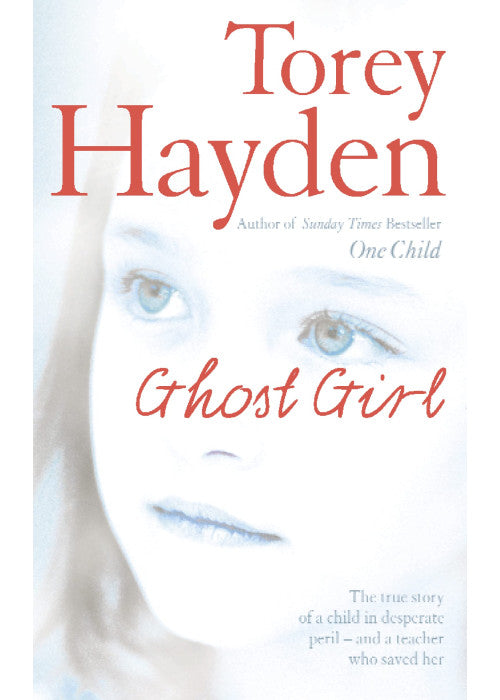 GHOST GIRL: The true story of a child in desperate peril – and a teacher who saved her