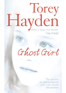 GHOST GIRL: The true story of a child in desperate peril – and a teacher who saved her