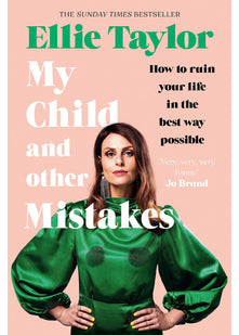 My Child and Other Mistakes: The hilarious and heart-warming motherhood memoir from the comedy star