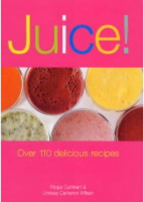 Juice Over 110 Delicious Recipes