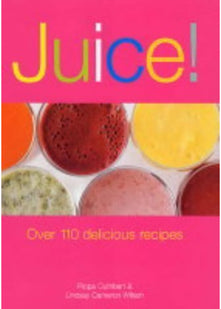 Juice Over 110 Delicious Recipes