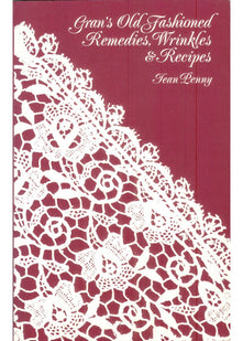Gran's Old-fashioned Remedies, Wrinkles and Recipes
