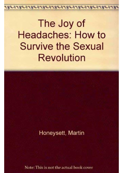 The Joy of Headaches: How to Survive the Sexual Revolution