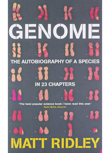 Genome: The Autobiography Of Species In 23 Chapters: The Autobiography of a Species in 23 Chapters