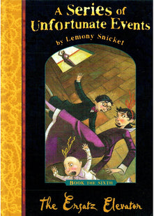 The Ersatz Elevator (A Series of Unfortunate Events No. 6)
