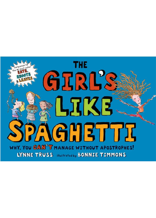 The Girls Like Spaghetti: Why, You Can't Manage Without Apostrophes!
