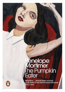 The Pumpkin Eater: Penelope Mortimer (Penguin Modern Classics)