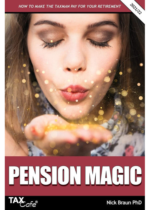 Pension Magic 2021/22: How to Make the Taxman Pay for Your Retirement