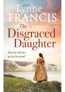 The Disgraced Daughter: a captivating saga of love, betrayal and secrets: 3 (Castle Bay Trilogy)