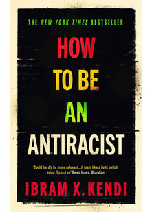 How To Be an Antiracist: THE GLOBAL MILLION-COPY BESTSELLER
