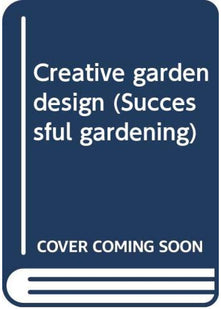 Creative garden design (Successful gardening)