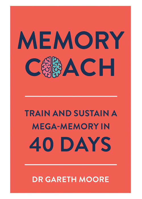 Memory Coach: Train and Sustain a Mega-Memory in 40 Days